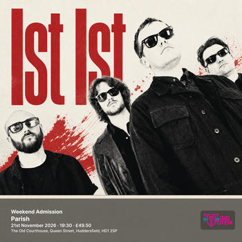Ist Ist - Weekend Admission IST IST at Parish on 21 November 2026 gig poster