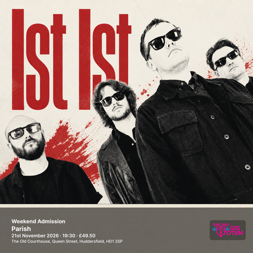 Ist Ist - Weekend Admission IST IST at Parish on 21 November 2026 gig poster