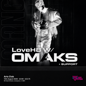 LoveH8 W/ OMAKS at Arts Club on 15 August 2026 gig poster
