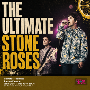 Ultimate Stone Roses The Ultimate Stone Roses at Birdwell Venue on 25 September 2026 gig poster