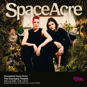 SpaceAcre: Houseplants House Party! SpaceAcre at The Courtyard Theatre on 30 July 2026 gig poster