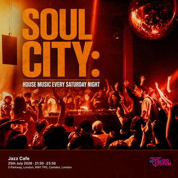Soul City: House Music Every Saturday Night at Jazz Cafe on 25 July 2026 gig poster