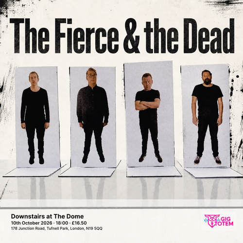 The Fierce & The Dead at Downstairs at The Dome on 10 October 2026 gig poster