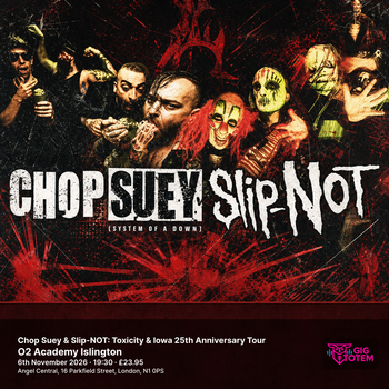 Chop Suey & Slip-NOT: Toxicity & Iowa 25th Anniversary Tour Chop Suey (System Of A Down), Slip-Not Tribute at O2 Academy Islington on 6 November 2026 gig poster