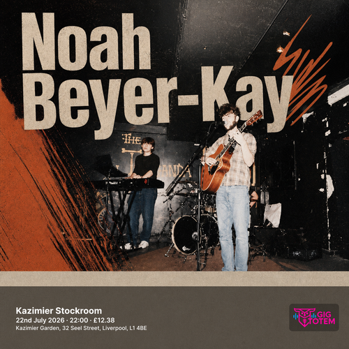 Noah Beyer-Kay at Kazimier Stockroom on 22 July 2026 gig poster