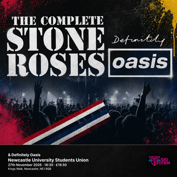 The Complete Stone Roses & Definitely Oasis Definitely Oasis, The Complete Stone Roses at Newcastle University Students Union on 27 November 2026 gig poster