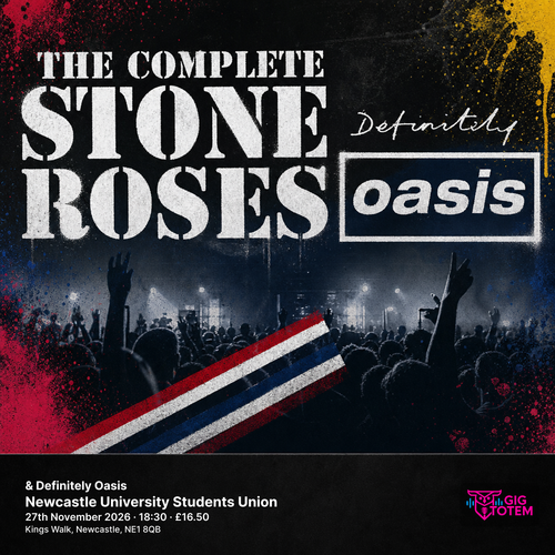 The Complete Stone Roses & Definitely Oasis Definitely Oasis, The Complete Stone Roses at Newcastle University Students Union on 27 November 2026 gig poster