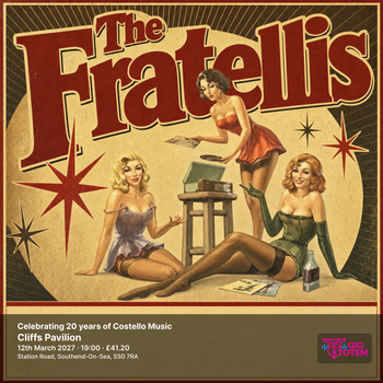 The Fratellis - Celebrating 20 years of Costello Music The Fratellis, The Gulps at Cliffs Pavilion on 12 March 2027 gig poster