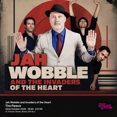 Jah Wobble and Invaders of the Heart Jah Wobble, Jah Wobble and the Invaders Of The Heart at The Fleece on 22 October 2026 gig poster