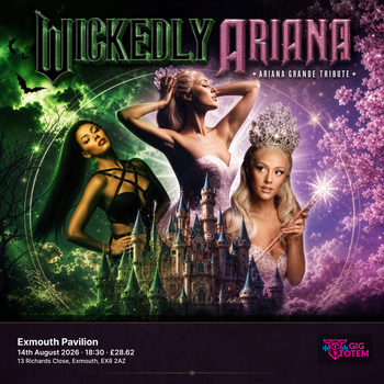 Wickedly Ariana - Ariana Grande Tribute at Exmouth Pavilion on 14 August 2026 gig poster