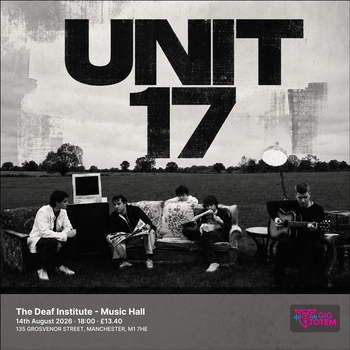 Unit 17 at The Deaf Institute on 14 August 2026 gig poster