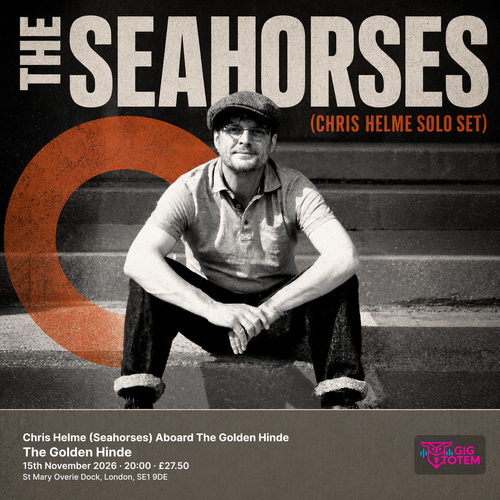 Chris Helme (Seahorses) Aboard The Golden Hinde The Seahorses (Chris Helme solo set) at The Golden Hinde on 15 November 2026 gig poster
