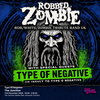 Robbed Zombie + Type Of Negative Type Of Negative, Robbed Zombie at The Junction on 11 December 2026 gig poster