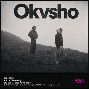 Okvsho +experience Okvsho at EartH (Theatre) on 31 October 2026 gig poster