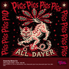 Pigs Pigs Pigs Pigs Pigs Pigs Pigs All Dayer gig poster