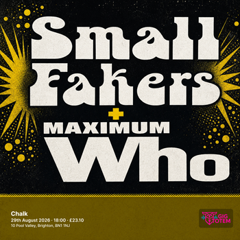 Small Fakers + Maximum Who at Chalk on 29 August 2026 gig poster
