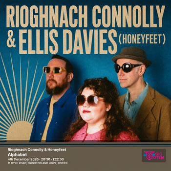 Rioghnach Connolly & Honeyfeet Rioghnach Connolly & Ellis Davies (Honeyfeet) at Alphabet on 4 December 2026 gig poster