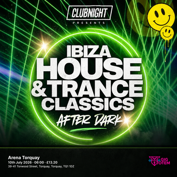 IBIZA HOUSE & TRANCE CLASSICS . AFTER DARK at Arena Torquay on 10 July 2026 gig poster