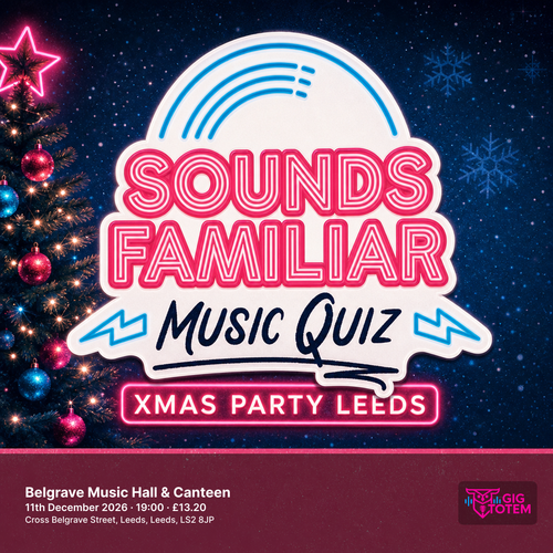 SOUNDS FAMILIAR MUSIC QUIZ - XMAS PARTY LEEDS at Belgrave Music Hall & Canteen on 11 December 2026 gig poster