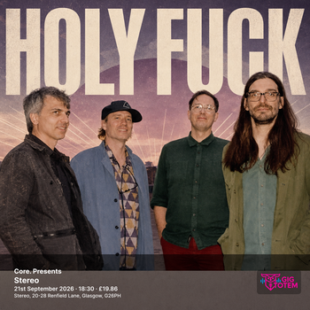 Core. Presents: Holy Fuck Holy Fuck at Stereo on 21 September 2026 gig poster