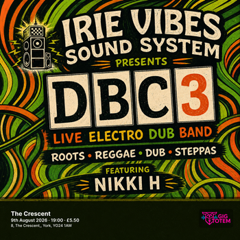Irie Vibes Sound System presents DBC3 (live) at The Crescent on 9 August 2026 gig poster