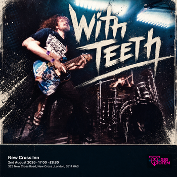 With Teeth at New Cross Inn on 2 August 2026 gig poster