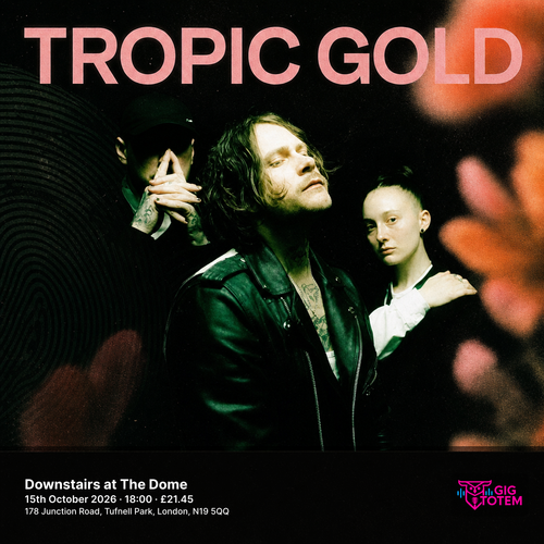 Tropic Gold at Downstairs at The Dome on 15 October 2026 gig poster