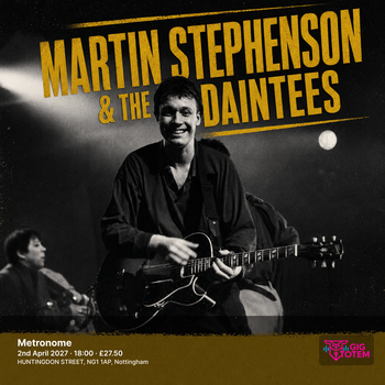 MARTIN STEPHENSON & THE DAINTEES Martin Stephenson and The Daintees at Metronome on 2 April 2027 gig poster