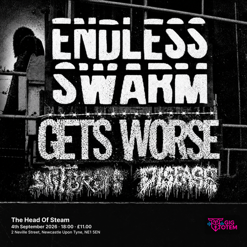 ENDLESS SWARM / GETS WORSE at The Head Of Steam on 4 September 2026 gig poster