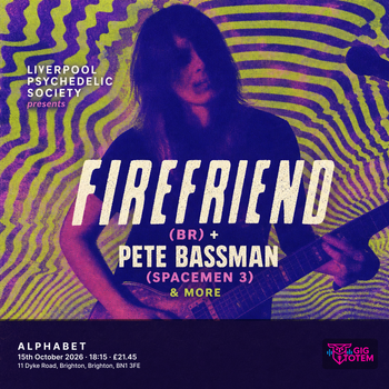 Firefriend (BR) + Pete Bassman (Spacemen 3) & more at ALPHABET on 15 October 2026 gig poster