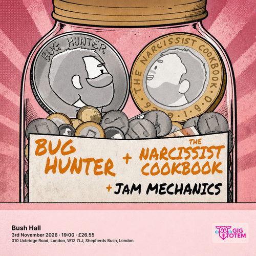 Bug Hunter, The Narcissist Cookbook+ Jam Mechanics at Bush Hall on 3 November 2026 gig poster