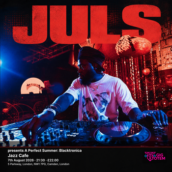 Juls presents A Perfect Summer: Blacktronica Juls at Jazz Cafe on 7 August 2026 gig poster
