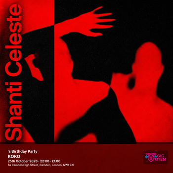 Shanti Celeste's Birthday Party Shanti Celeste at KOKO on 25 October 2026 gig poster