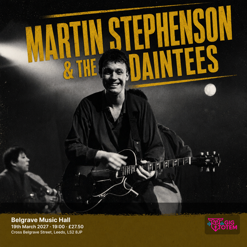 MARTIN STEPHENSON & THE DAINTEES Martin Stephenson and The Daintees at Belgrave Music Hall on 19 March 2027 gig poster