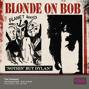 Blonde On Bob - Nothin' But Dylan at The Crescent on 12 October 2026 gig poster