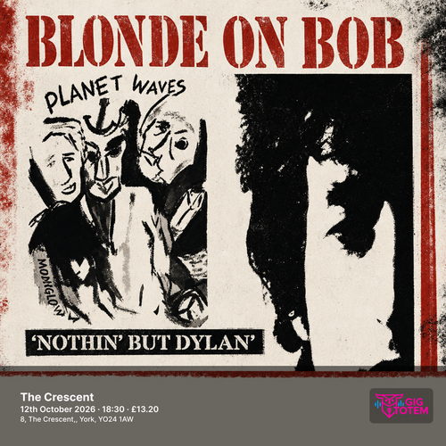Blonde On Bob - Nothin' But Dylan at The Crescent on 12 October 2026 gig poster