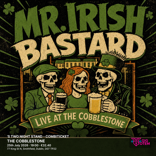 Mr. Irish Bastard's Two Night Stand in Dublin Mr. Irish Bastard at THE COBBLESTONE on 25 July 2026 gig poster