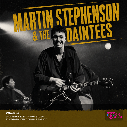 MARTIN STEPHENSON & THE DAINTEES Martin Stephenson and The Daintees at Whelans on 28 March 2027 gig poster