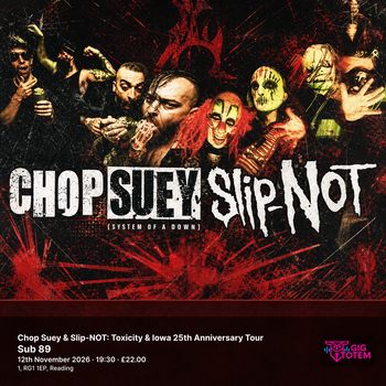 Chop Suey & Slip-NOT: Toxicity & Iowa 25th Anniversary Tour Slip-Not Tribute, Chop Suey (System Of A Down) at Sub 89 on 12 November 2026 gig poster