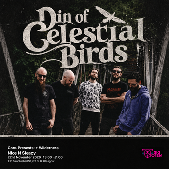 Core. Presents: Din Of Celestial Birds + Wilderness Din of Celestial Birds at Nice N Sleazy on 22 November 2026 gig poster