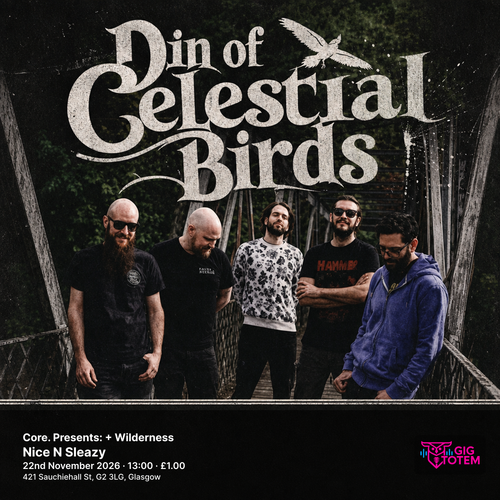Core. Presents: Din Of Celestial Birds + Wilderness Din of Celestial Birds at Nice N Sleazy on 22 November 2026 gig poster
