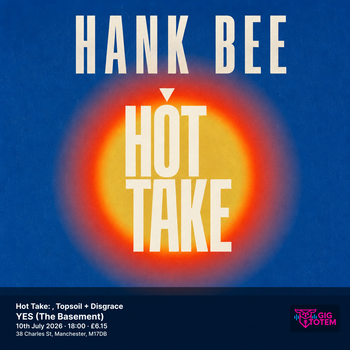 Hot Take: Hank Bee, Topsoil + Disgrace Hank Bee, Top Soil at YES (The Basement) on 10 July 2026 gig poster