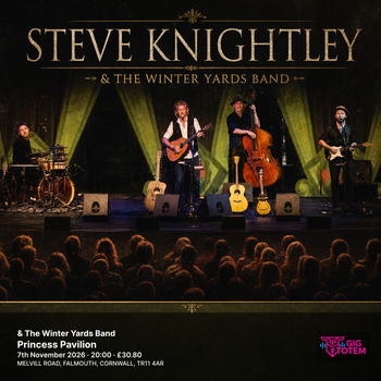 Steve Knightley & The Winter Yards Band Steve Knightley at Princess Pavilion on 7 November 2026 gig poster