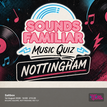 SOUNDS FAMILIAR MUSIC QUIZ - NOTTINGHAM at Saltbox on 1 August 2026 gig poster