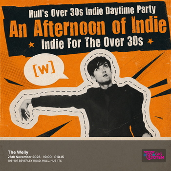 An Afternoon of Indie - Indie For The Over 30s at The Welly on 28 November 2026 gig poster