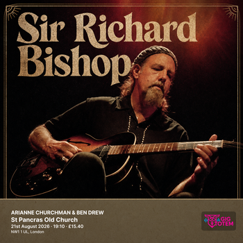 SIR RICHARD BISHOP + ARIANNE CHURCHMAN & BEN DREW Sir Richard Bishop at St Pancras Old Church on 21 August 2026 gig poster