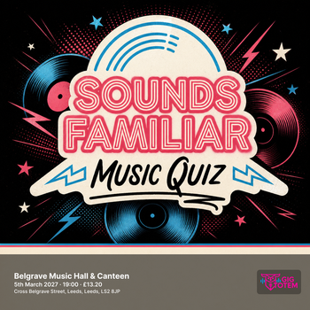 SOUNDS FAMILIAR MUSIC QUIZ - LEEDS at Belgrave Music Hall on 5 March 2027 gig poster