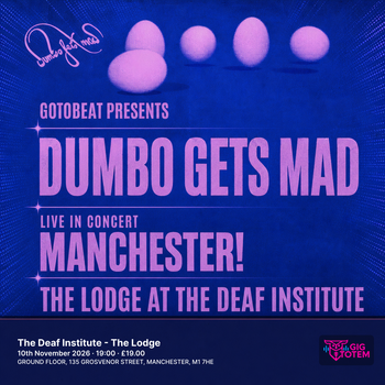 Dumbo Gets Mad live in (city)! at The Deaf Institute on 10 November 2026 gig poster
