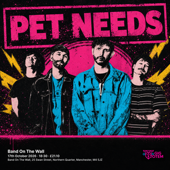Pet Needs at Band On The Wall on 17 October 2026 gig poster