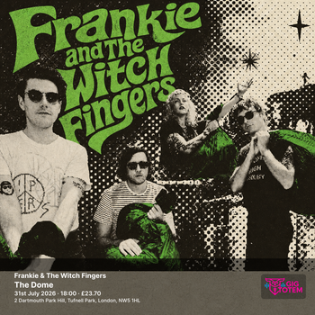 Frankie & The Witch Fingers Frankie and The Witch Fingers at The Dome on 31 July 2026 gig poster